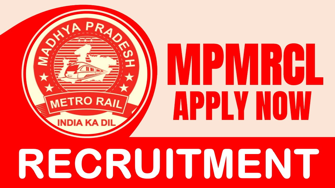 MPMRCL Recruitment 2024: Monthly Salary Up to 260000, Check Post, Age, Eligibility Criteria and Apply Fast