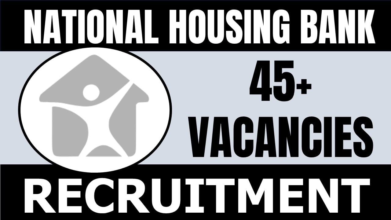 National Housing Bank Recruitment 2024: Notification Out for 45+ Vacancies, Check Post, Tenure and Other Important Details