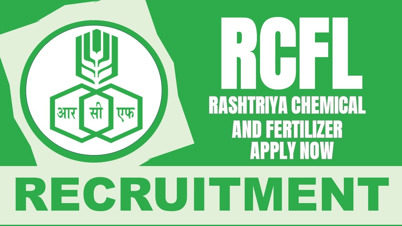 RCFL Recruitment 2024: Monthly Salary Up to 42000, Check Post, Age, Qualification, Fee and Other Vital Details