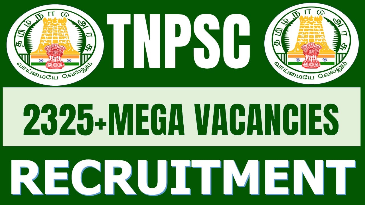 TNPSC Recruitment 2024: Notification Out for 2325+ Vacancies, Check Posts, Qualification and Other Information