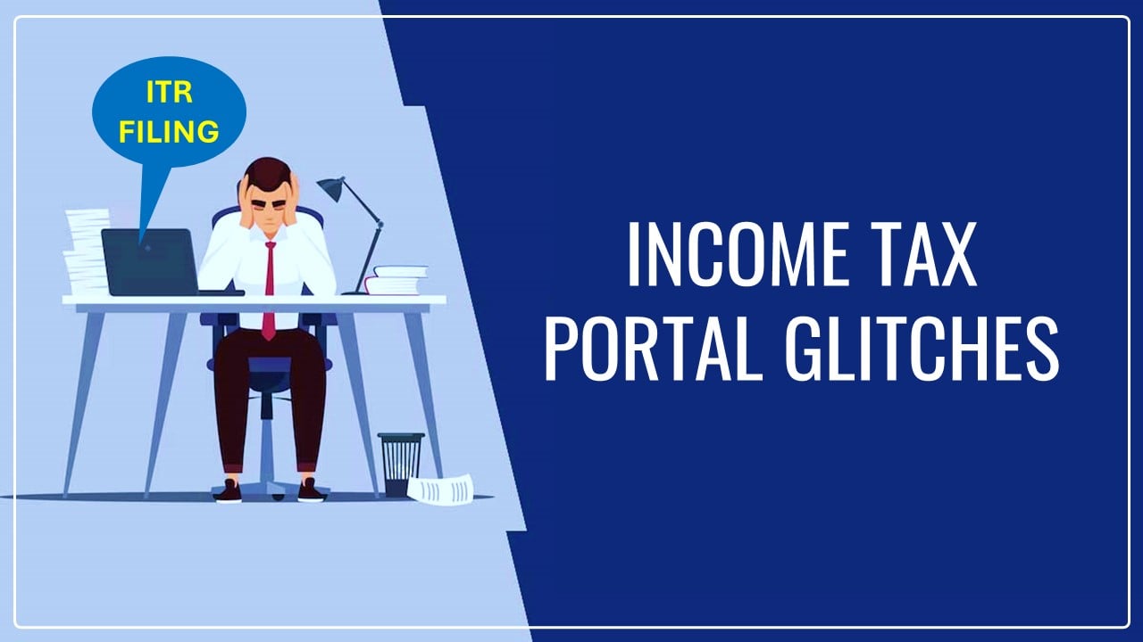 With Less than 1 month left for ITR Filing: Tax Professionals battle Income Tax Portal Glitches