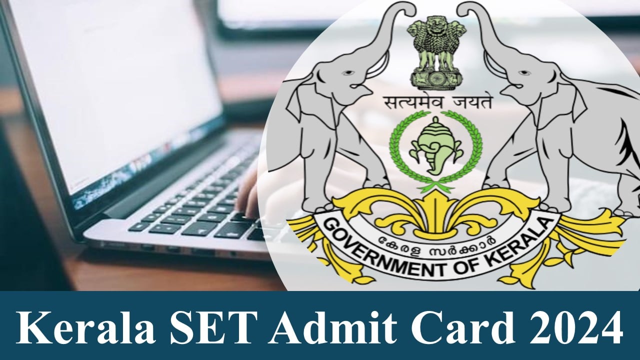 Kerala SET Admit Card 2024: Kerala SET Admit Card Released Today at lbsedp.lbscentre.in