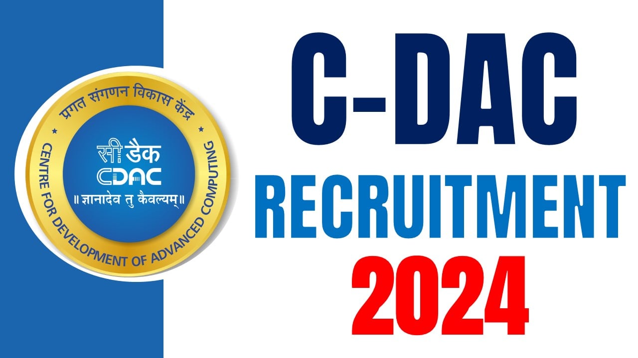 C-DAC Recruitment 2024: Notification Out for Various Posts, Apply Fast