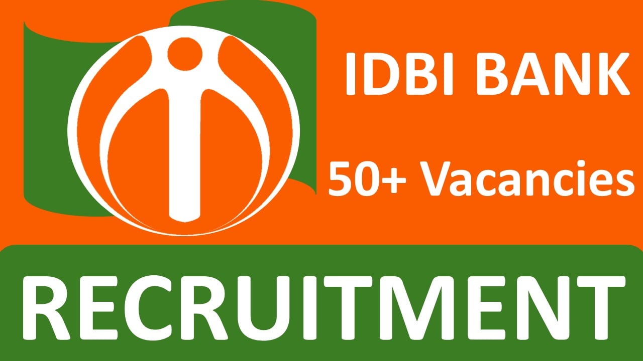 IDBI Bank Recruitment 2024: Notification Out for 56 Vacancies, Apply Fast