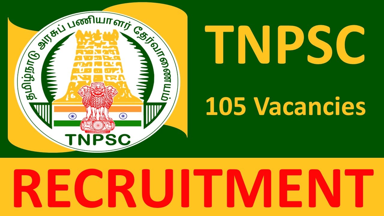 TNPSC Recruitment 2024: Notification Out for 105 Vacancies, Know Process to Apply