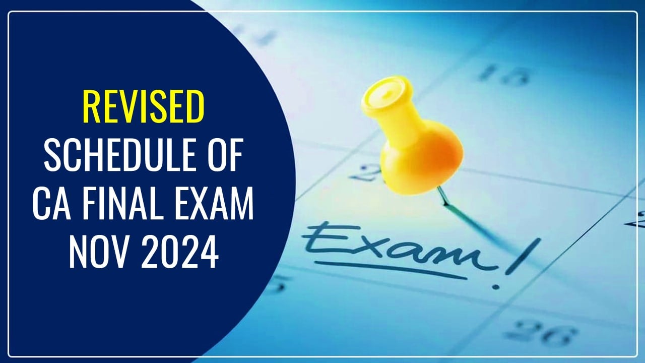 BREAKING: ICAI Revised the Schedule of CA Final Exam Nov 2024