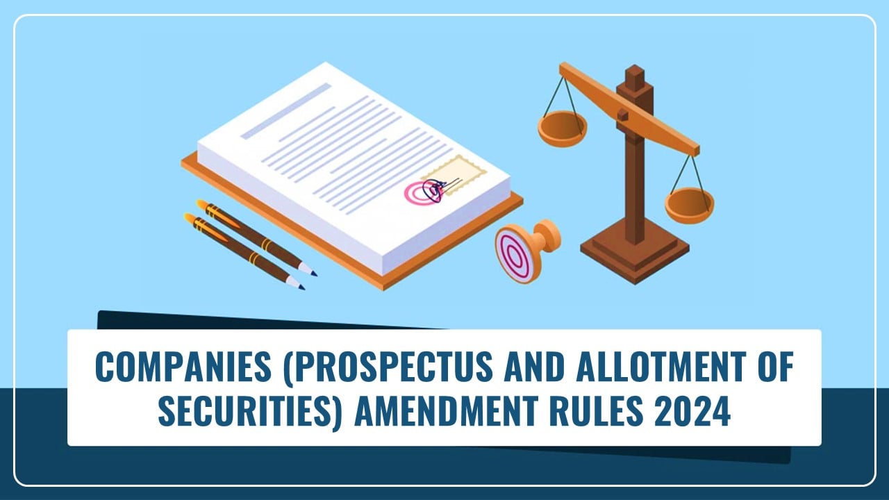 MCA Notifies Companies (Prospectus and Allotment of Securities) Amendment Rules 2024