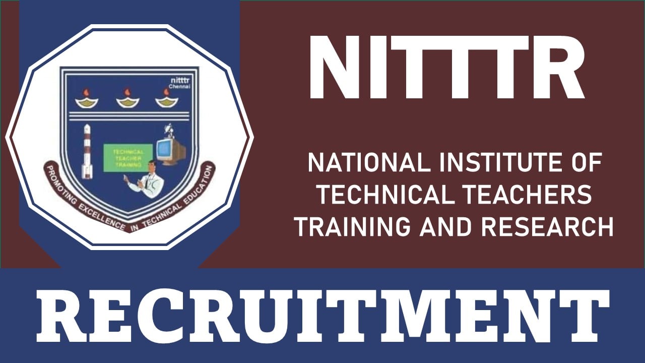 NITTTR Recruitment 2024: New Notification Out For 22 Vacancies, Apply Fast