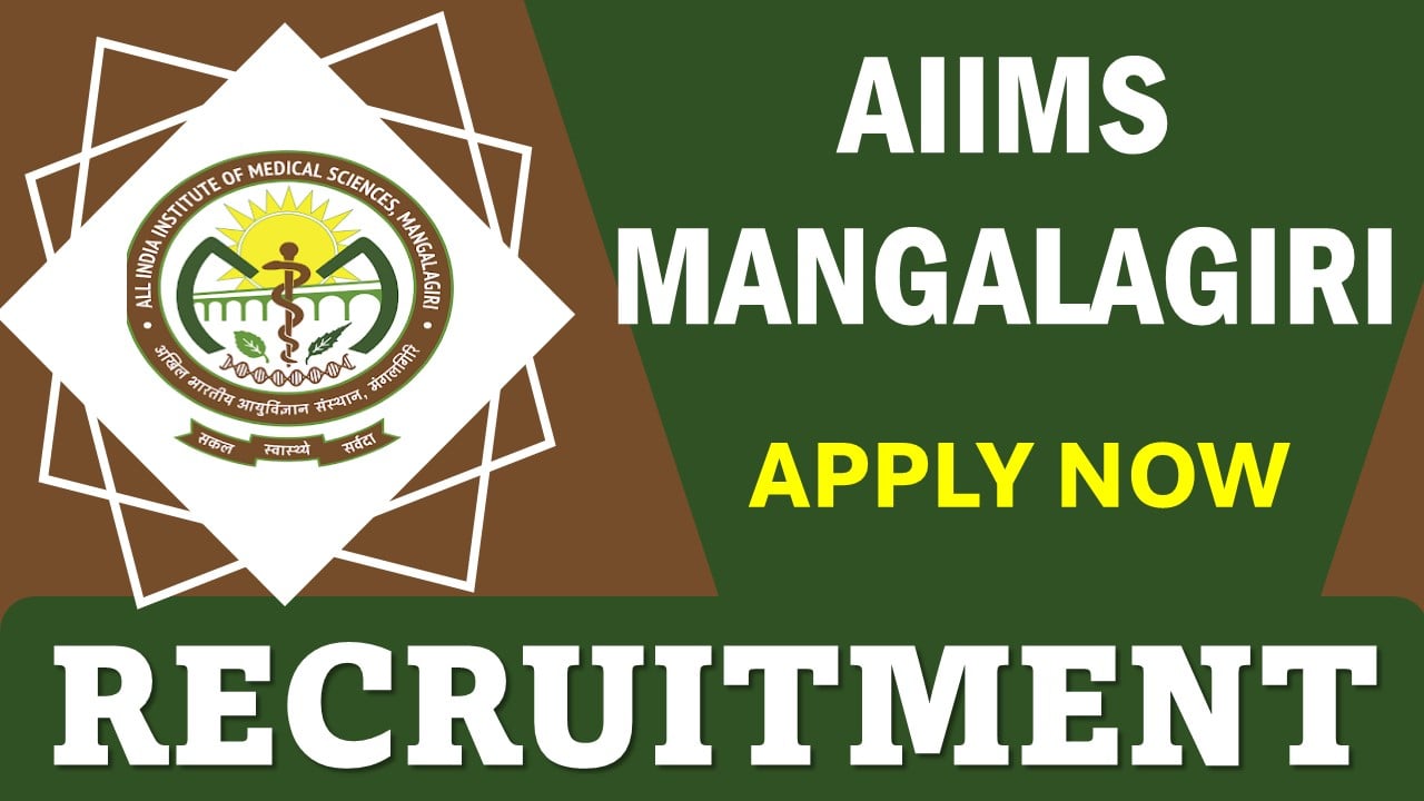 AIIMS Mangalagiri Recruitment 2024: Notification Out For 63 Vacancies, Apply For Walk-In-Interview