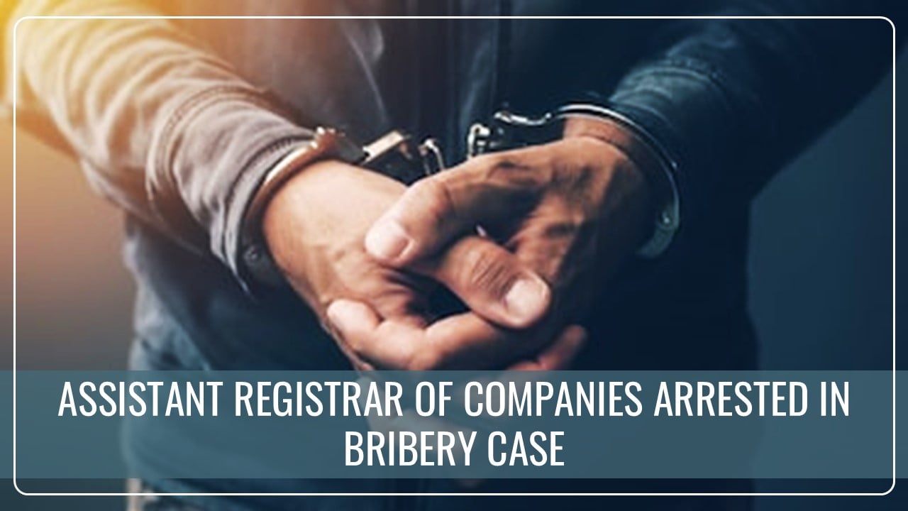 CBI arrested Assistant Registrar of Companies for taking Bribe of Rs.3 Lakh from Company Director