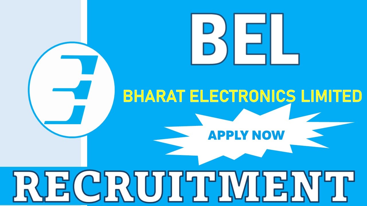 BEL Recruitment 2024: Notification Out For 90 Vacancies, Apply Before Last Date