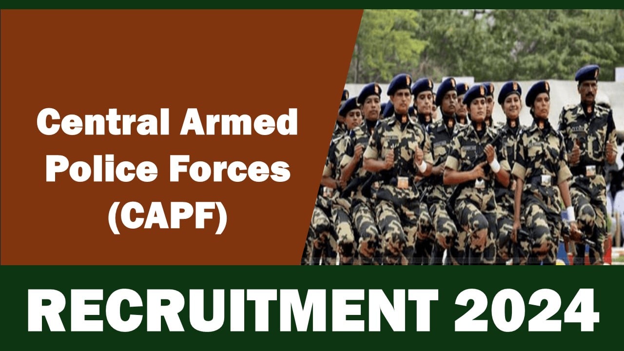 Central Armed Police Forces Recruitment 2024: Application Open For 345 Vacancies, Apply Now