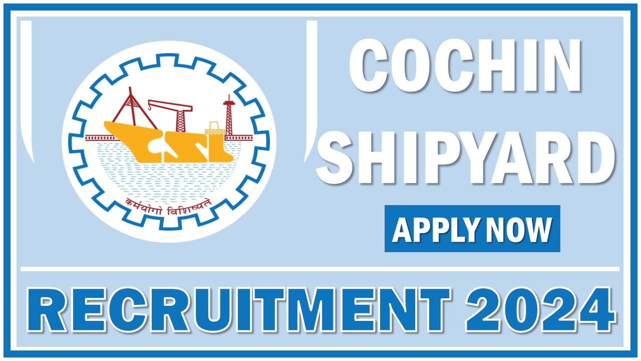 Cochin Shipyard Recruitment 2024: Applications Out For Apprentices, Apply Online For 307 Vacancies