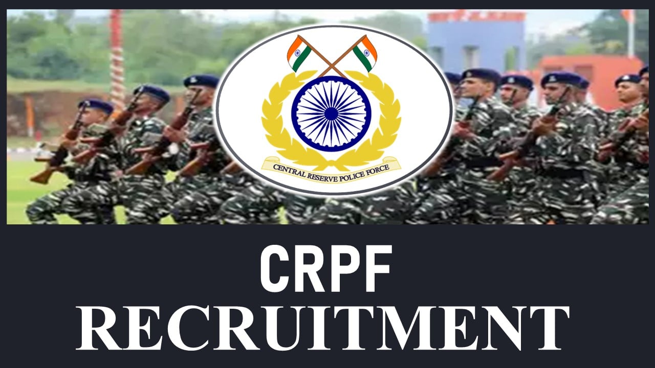 CRPF Recruitment 2024: New Notification Out For 124 Vacancies, Apply Now