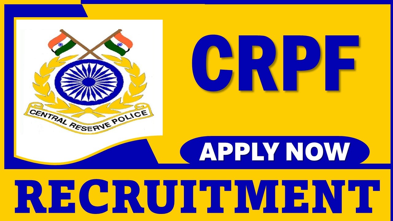 CRPF Recruitment 2024: 124 Vacancies For Sub Inspector/ Motor Mechanic (Combatised) Post, Apply Now