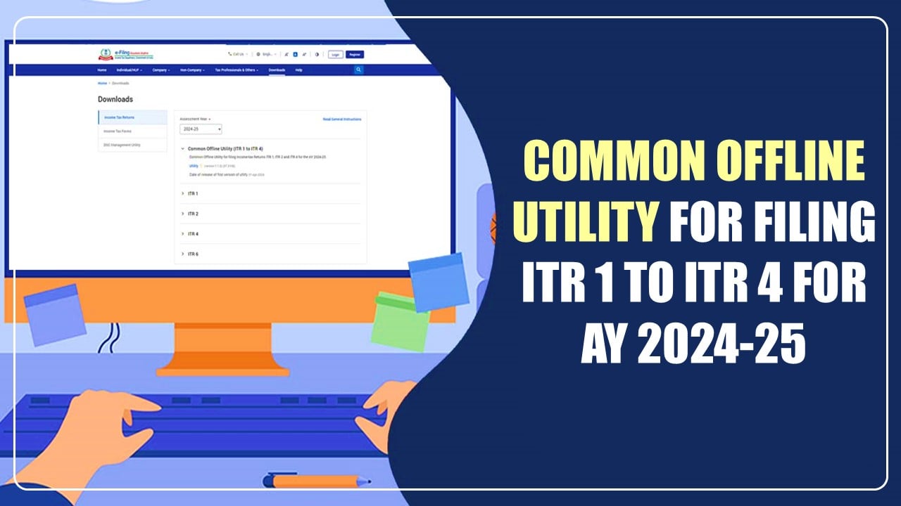 CBDT issues Updated Common Offline Utility for Filing ITR 1 to ITR 4 for AY 2024-25