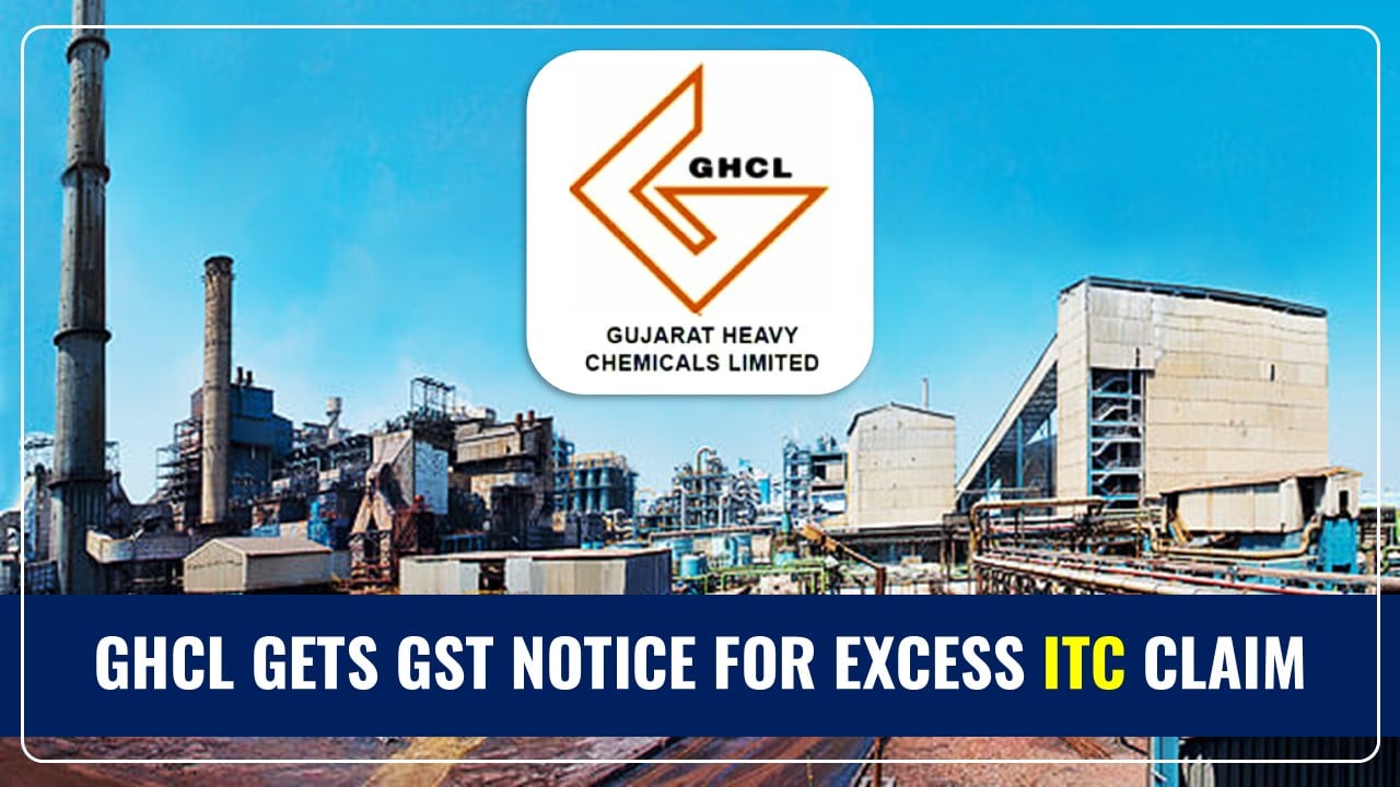 GHCL gets GST Notice for alleged Rs.1.08 Crores excess ITC Claim for FY 2020-21