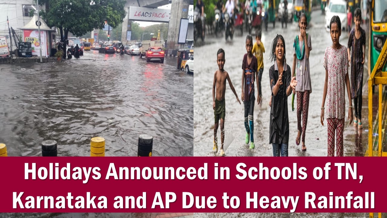 Holidays Announced in Schools of TN, Karnataka and AP Due to Heavy Rainfall