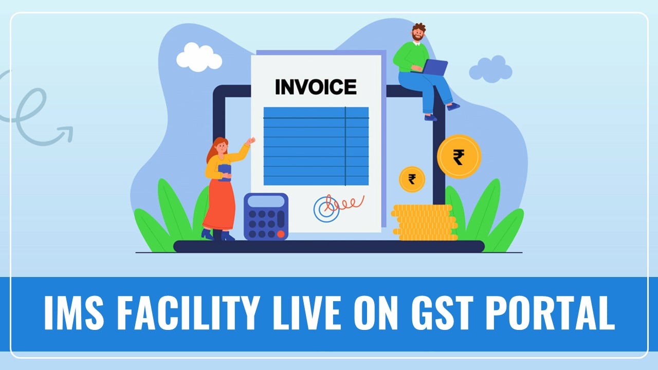 GSTN Advisory: Invoice Management System (IMS) now Live on GST Portal