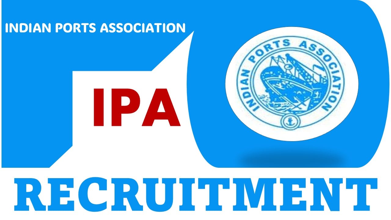 Indian Ports Association Recruitment 2024: Application Open for Various Posts, Apply Online