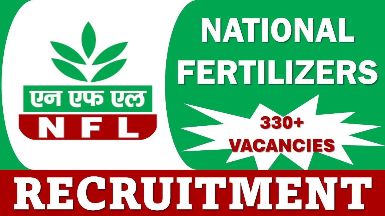 NFL Recruitment 2024: Notification Out For 336 Vacancies, Apply Before Due Date