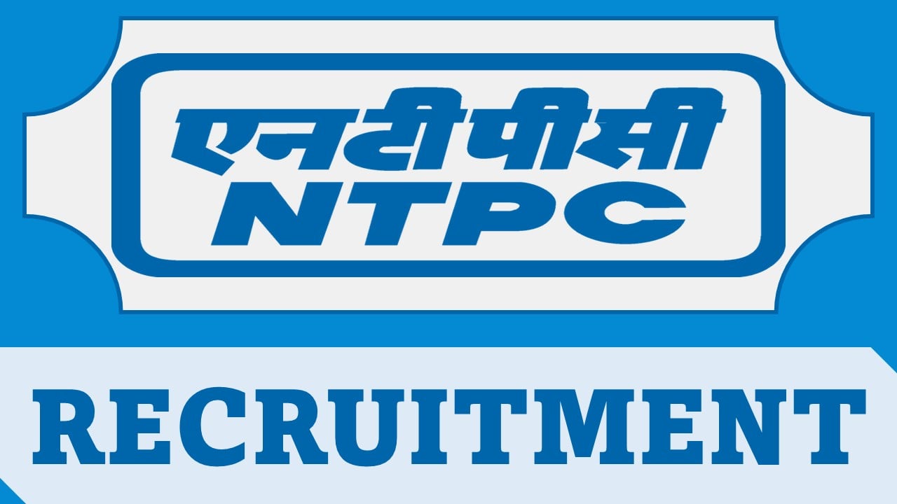 NTPC Recruitment 2024: Monthly Salary Up To 370000, Apply For Chairman and Managing Director