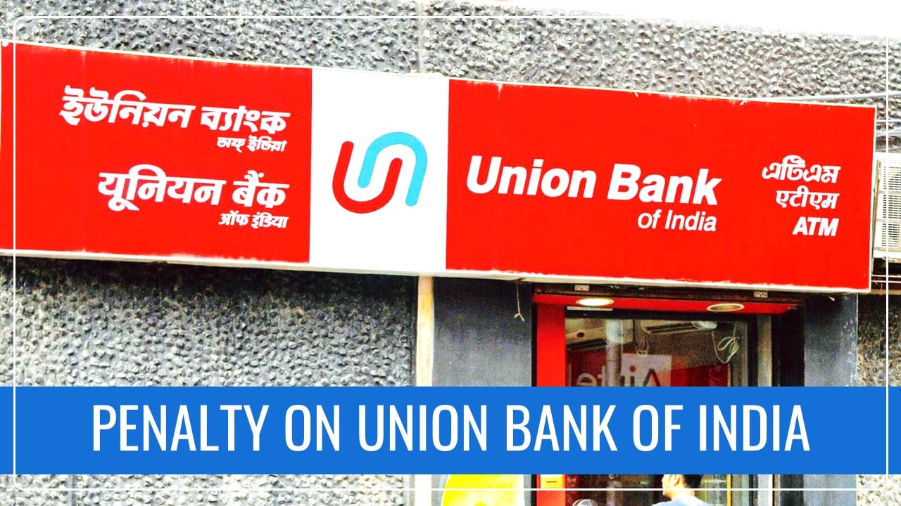 Union Bank of India penalized with Rs.54 Lakh for PMLA violations