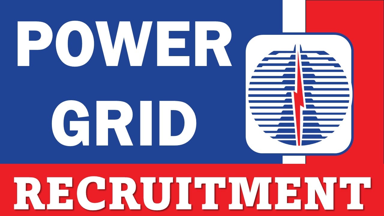 Power Grid Recruitment 2024: New Notification Out For 47 Vacancies, Salary Up To Rs. 120000