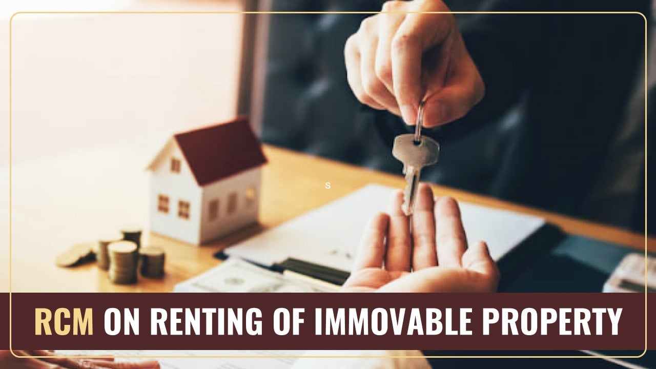 RCM on Renting of Immovable Property; CBIC issued Corrigendum Notification [Read Notification]