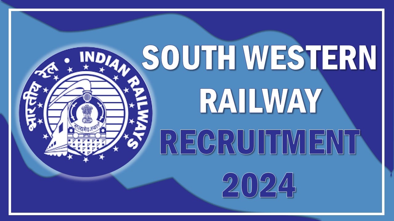 South Western Railway Recruitment 2024: Notification Out For 46 Vacancies, Apply Soon Before Last Date