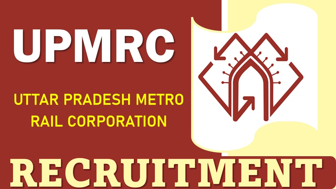 UPMRCL Recruitment 2024: Registration Process Started, Apply Soon Before Last Date