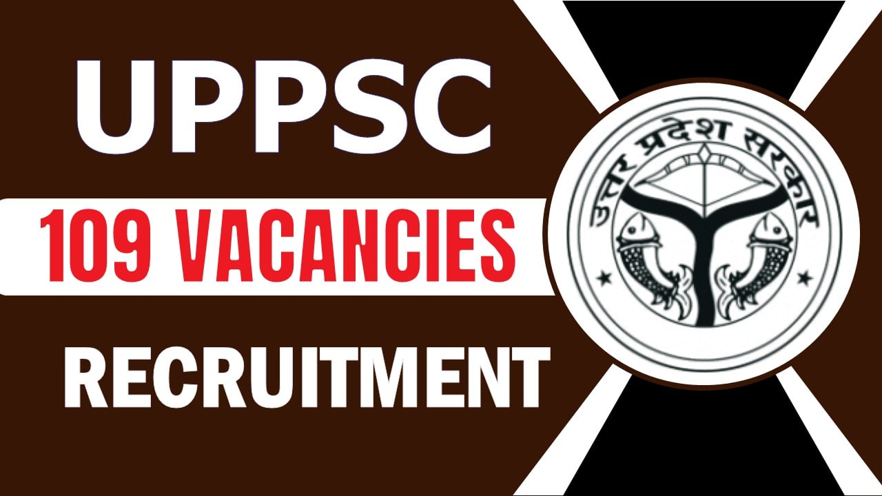 UPPSC Recruitment 2024: Notification Out For 109 Vacancies, Registration Already Started