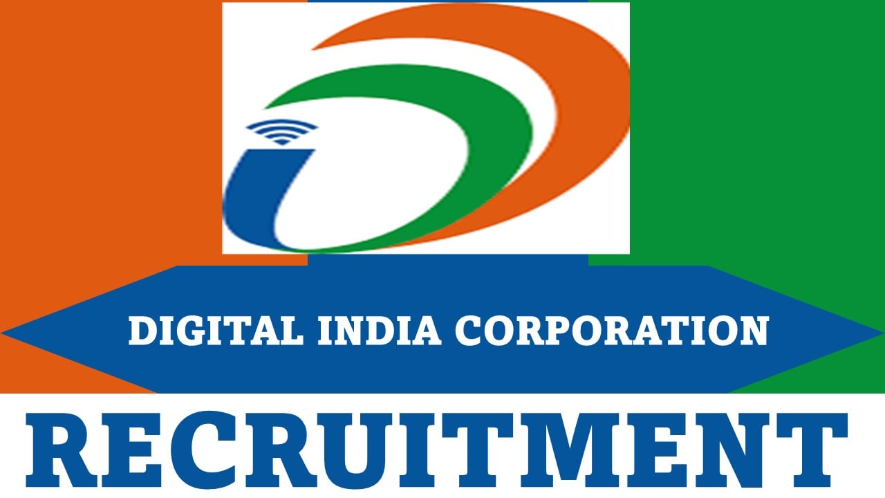 Digital India Corporation Recruitment 2024: Notification Out For Various Positions, Apply Online Before Due Date