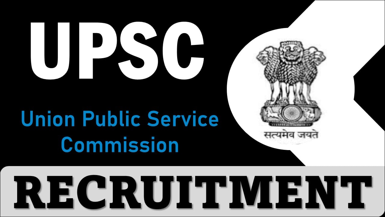 UPSC Recruitment 2024: Salary Up To Rs.208700 Per Month, Apply Before Deadline