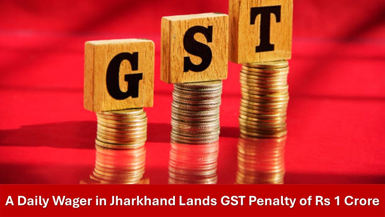 Daily Wager in Jharkhand slapped with GST Penalty of Rs 1 Crore