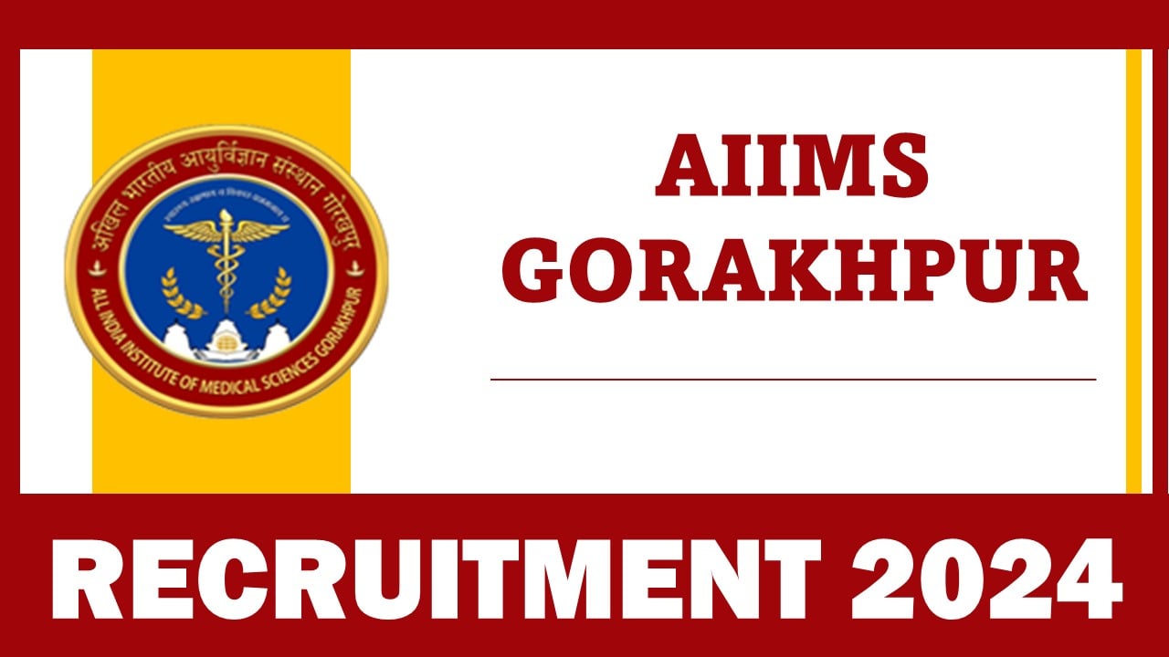 AIIMS Gorakhpur Recruitment 2024: New Notification Out for Multiple Posts, Apply Now – Checked