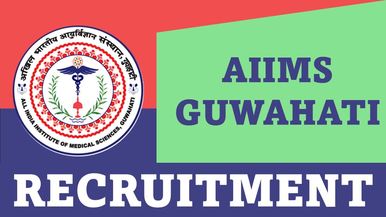 AIIMS Guwahati Recruitment 2024: Monthly Salary Up To Rs. 177500, Apply For Administrative Officer Post