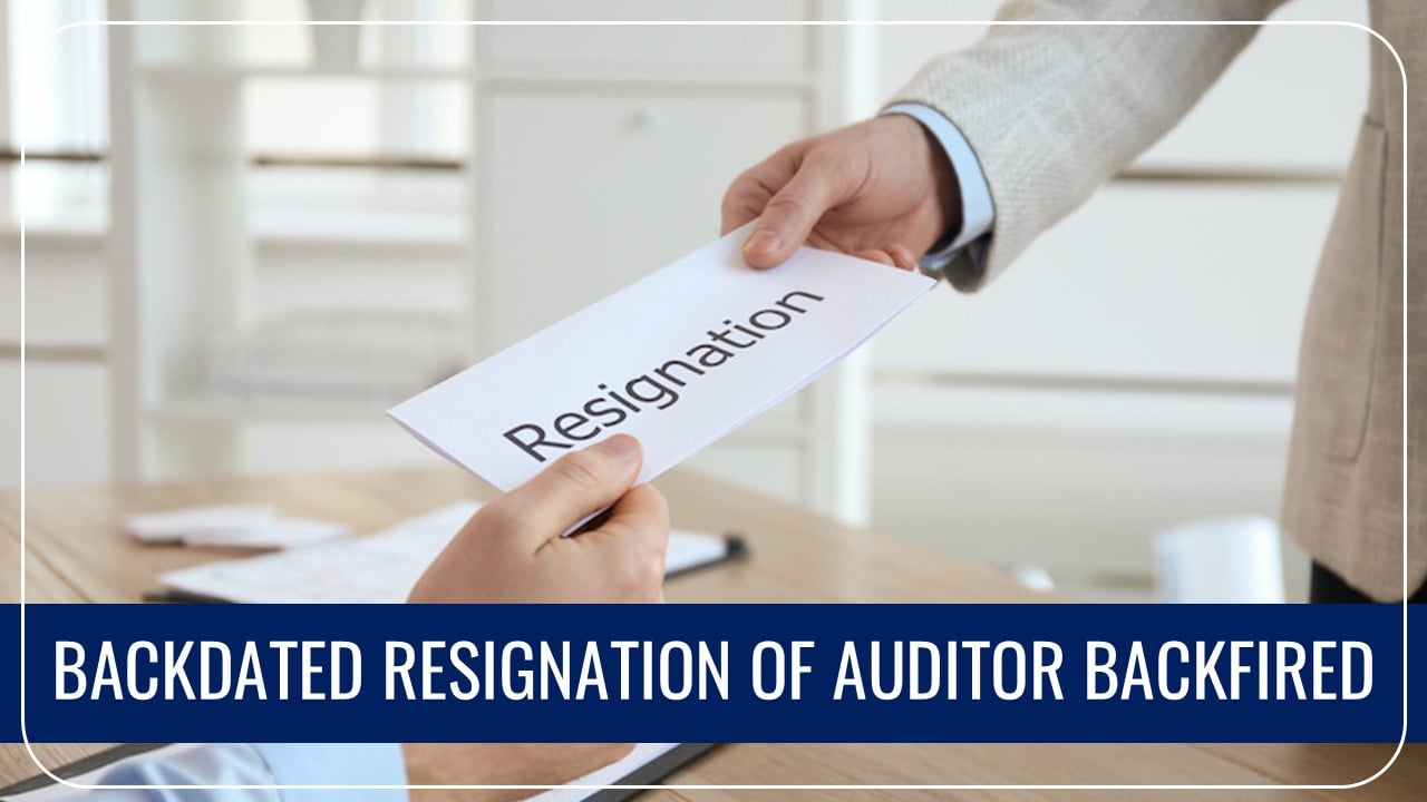 Backdated Resignation of Auditor Backfired: Company hits back “Unprofessional Behaviour”