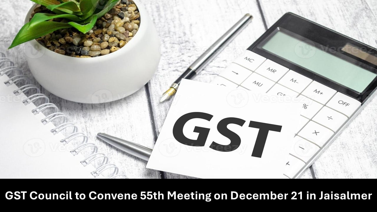 GST Council to Convene 55th Meeting on December 21 in Jaisalmer