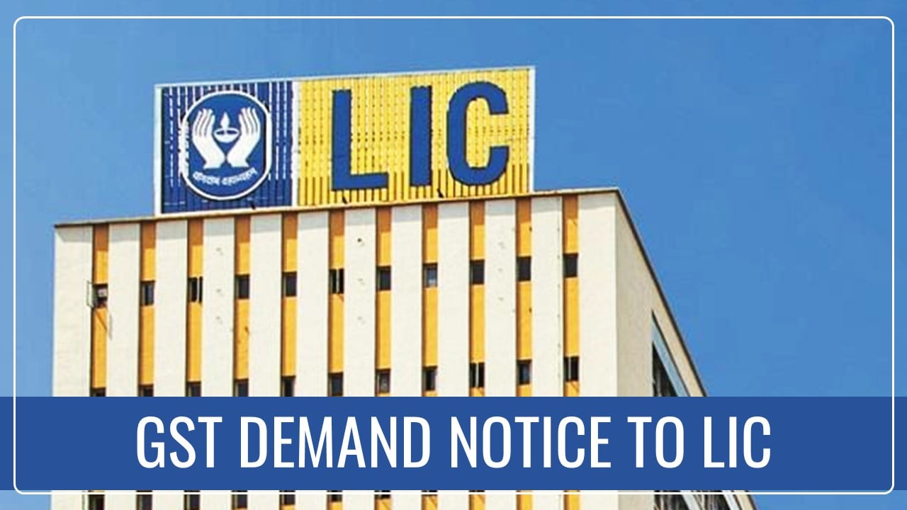 LIC receives Rs.65 Crore GST Demand Notice