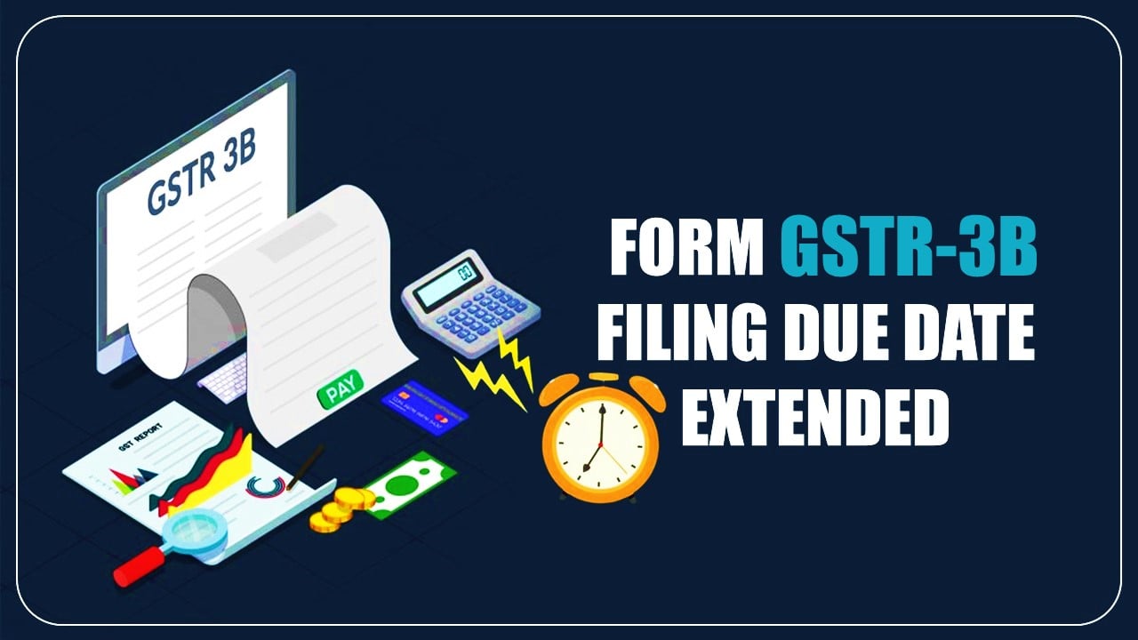 GSTR-3B Return Filing Due Date Extended