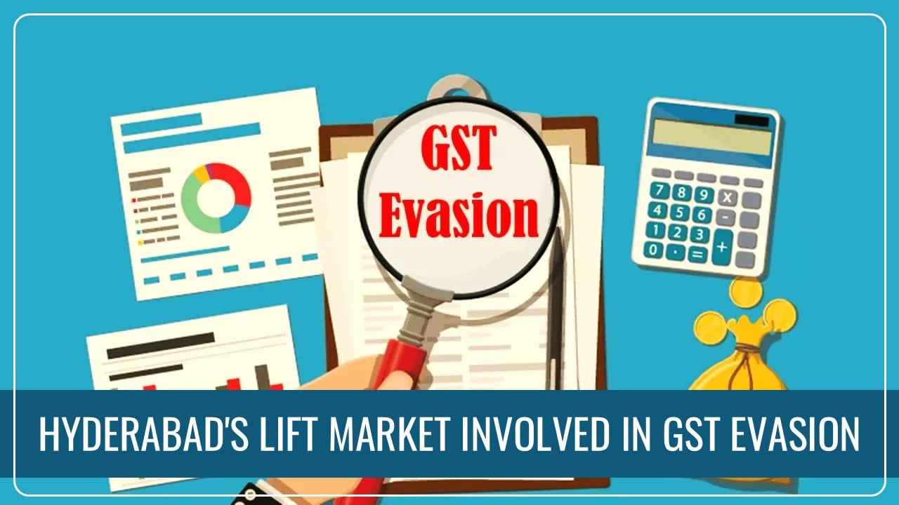 Hyderabad’s Lift Market involved in GST Evasion worth more than Rs.100 Crore