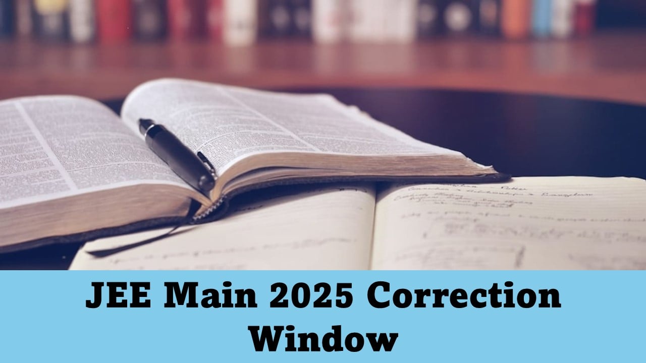 JEE Main 2025 Registration Concludes: Check Correction, Dates, Pattern