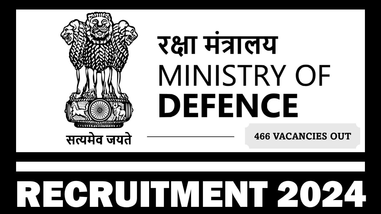 Ministry of Defence Recruitment 2024: New Notification Out For 466 Vacancies, Apply Before Deadline