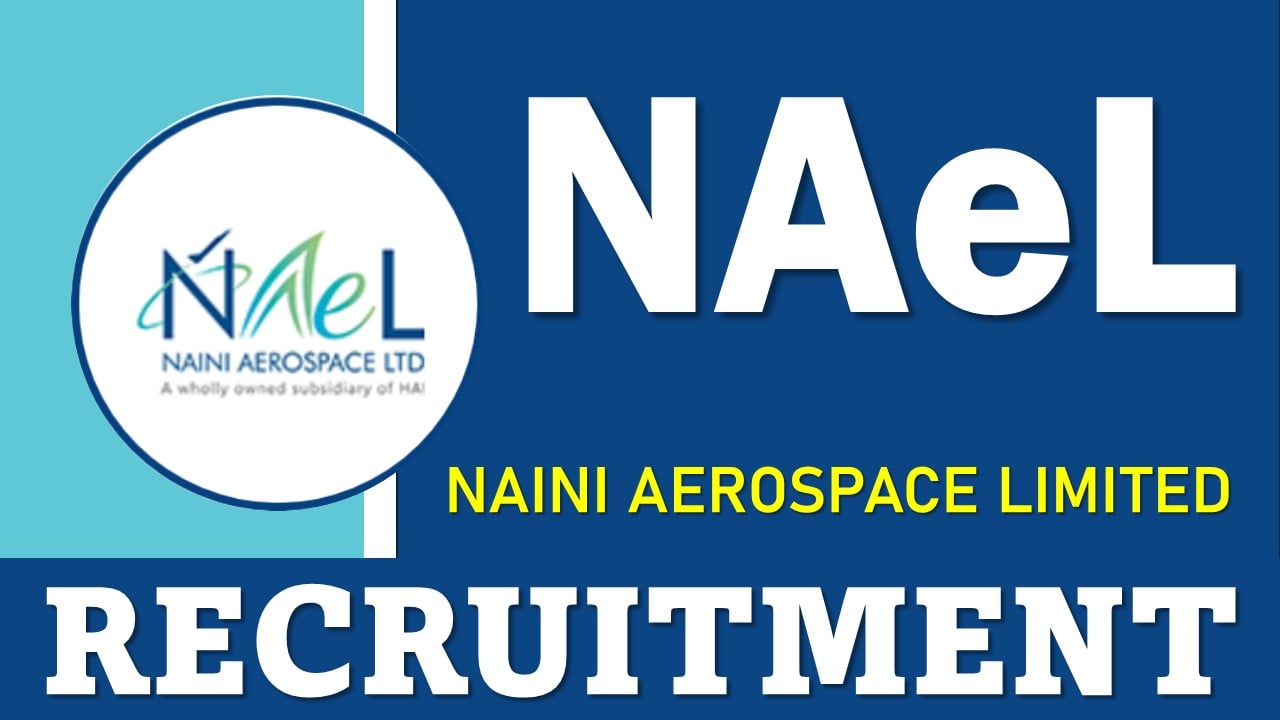 NAel Recruitment 2024: Registration Open For Project Engineer (Production) GR-II and Other Posts, Apply Now