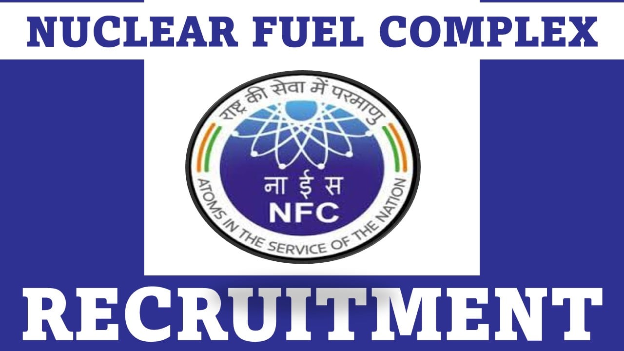 Nuclear Fuel Complex Recruitment 2024: 300 Vacancies Open For ITI Trade Apprenticeship, Apply Online