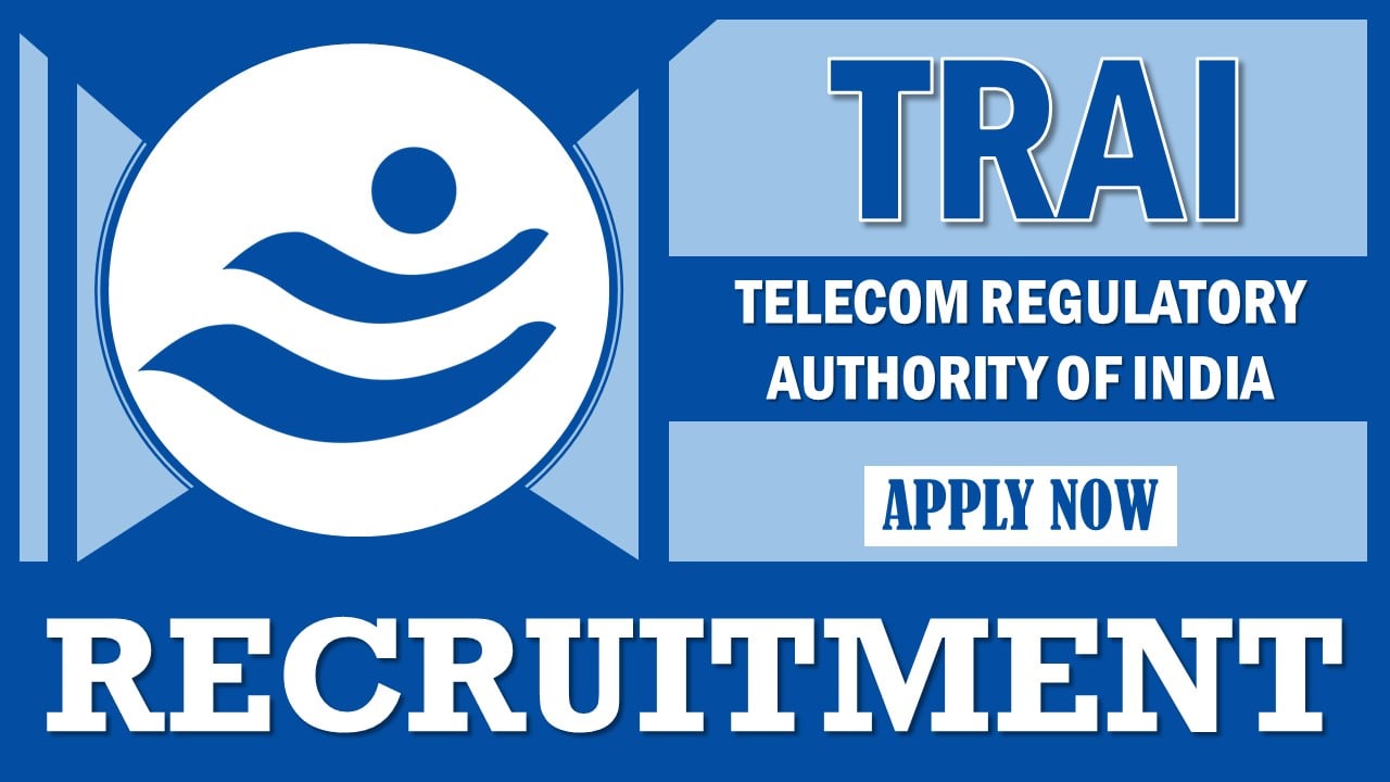 TRAI Recruitment 2024: Application Process Started, Monthly Salary Up To Rs. 65000