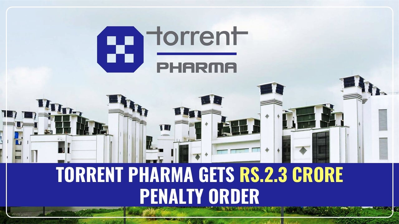 Torrent Pharma slapped with Rs.2.3 Crore Penalty from Income Tax Department