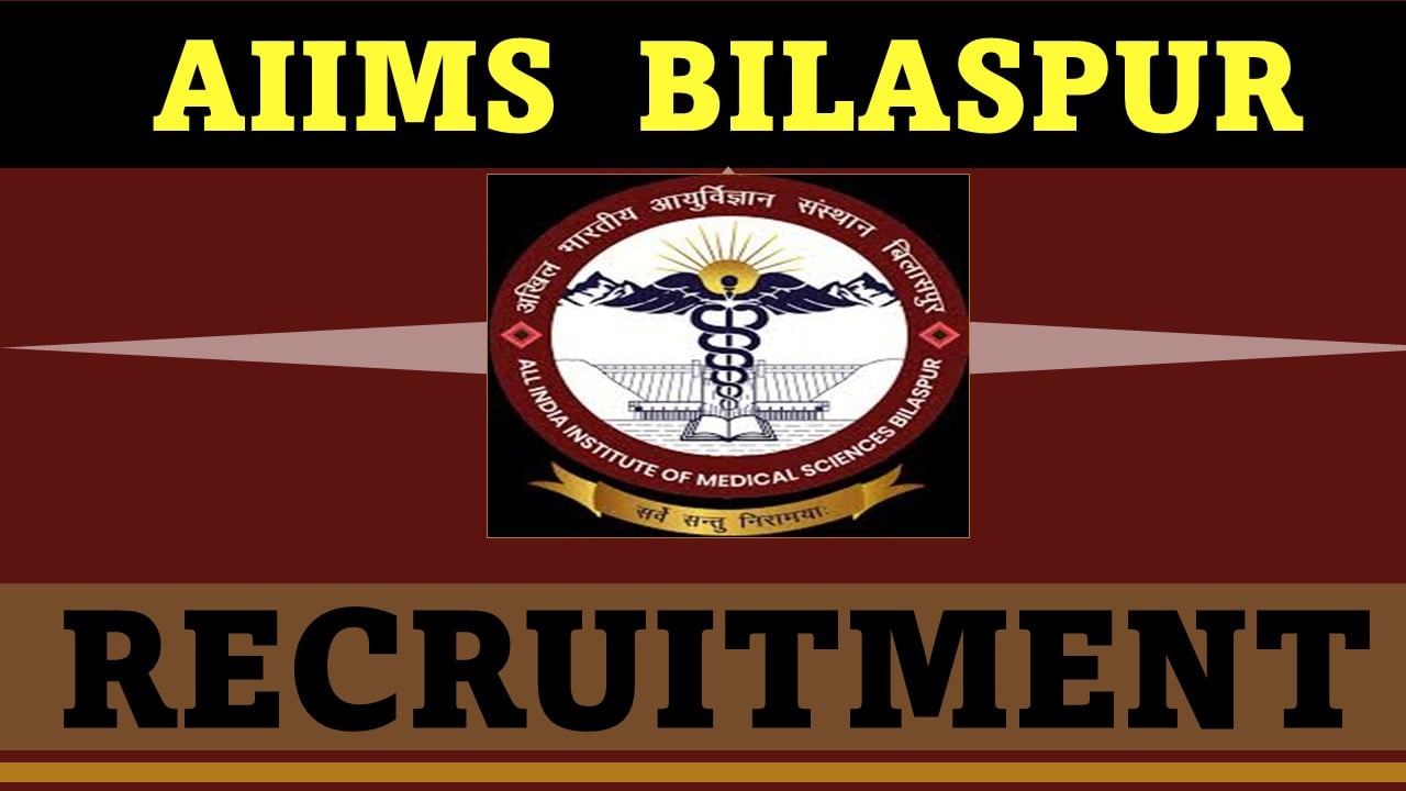 AIIMS Bilaspur Recruitment 2024: Salary Up To Rs. 220000 Per Month, Apply Online and Offline 