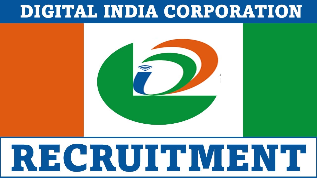 Digital India Corporation Recruitment 2024: Notification Out For Multiple Posts, Apply Online Before Due Date